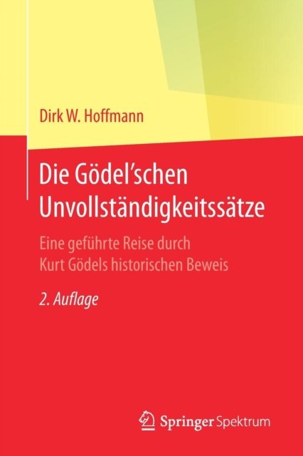 Die Godel'schen Unvollstandigkeitssatze
