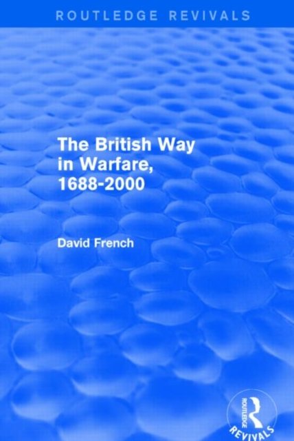The British Way in Warfare 1688 - 2000 (Routledge Revivals)