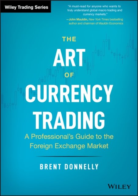 The Art of Currency Trading – A Professional's Guide to the Foreign Exchange Market