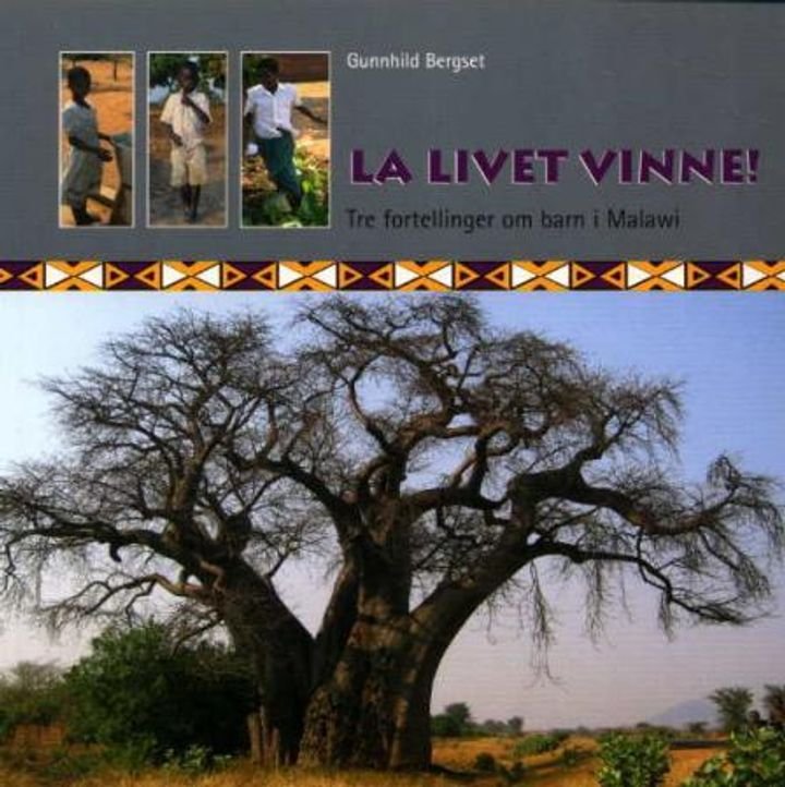 La livet vinne! - tre fortellinger om barn i Malawi