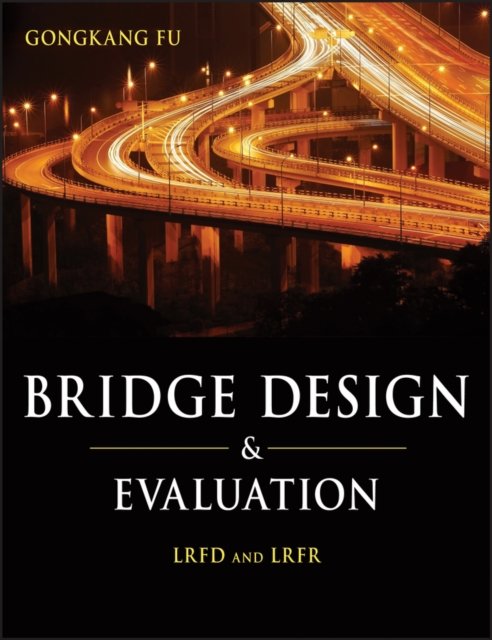 Bridge Design and Evaluation – LRFD and LRFR