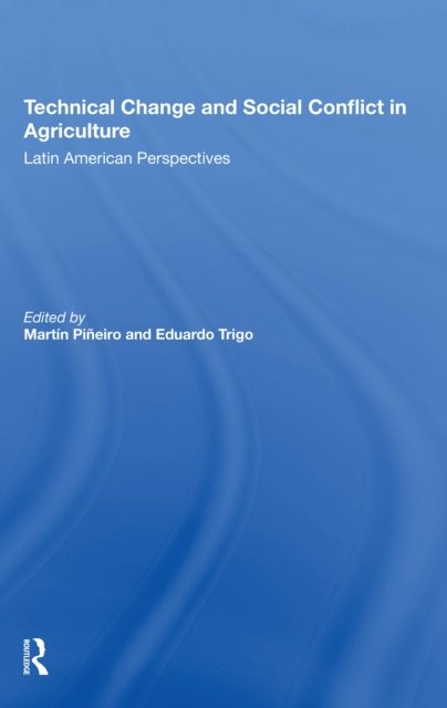 Technical Change And Social Conflict In Agriculture