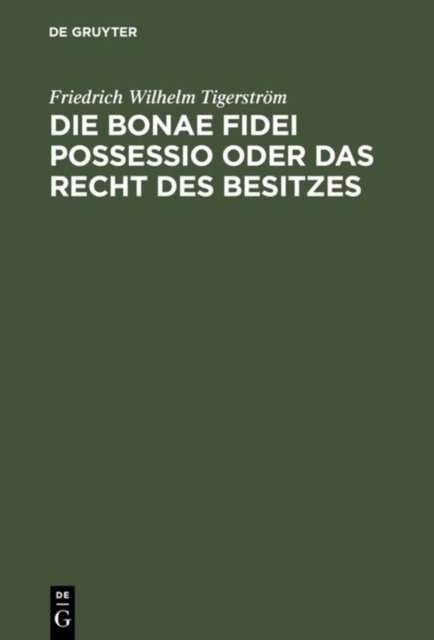 Die bonae fidei possessio oder das Recht des Besitzes