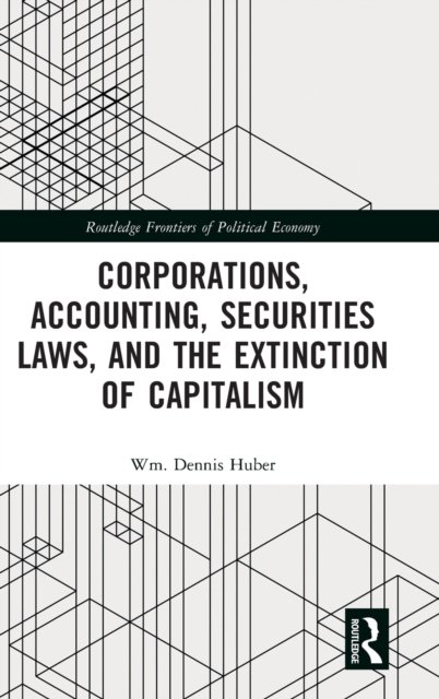 Corporations, Accounting, Securities Laws, and the Extinction of Capitalism