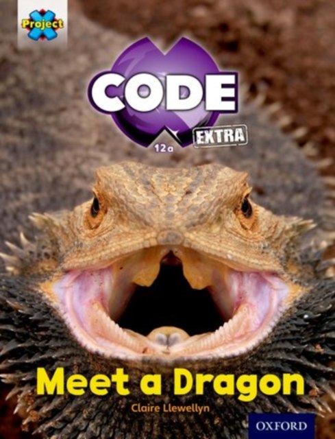 Project X CODE Extra: Light Blue Book Band, Oxford Level 4: Dragon Quest: Meet a Dragon
