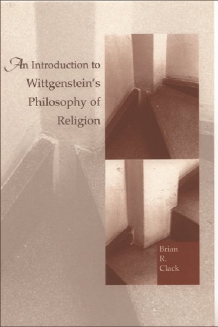 An Introduction to Wittgenstein''s Philosophy of Religion