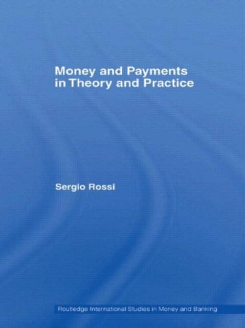 Money and Payments in Theory and Practice
