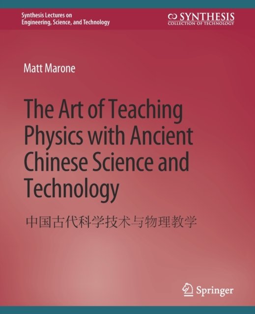 The Art of Teaching Physics with Ancient Chinese Science and Technology