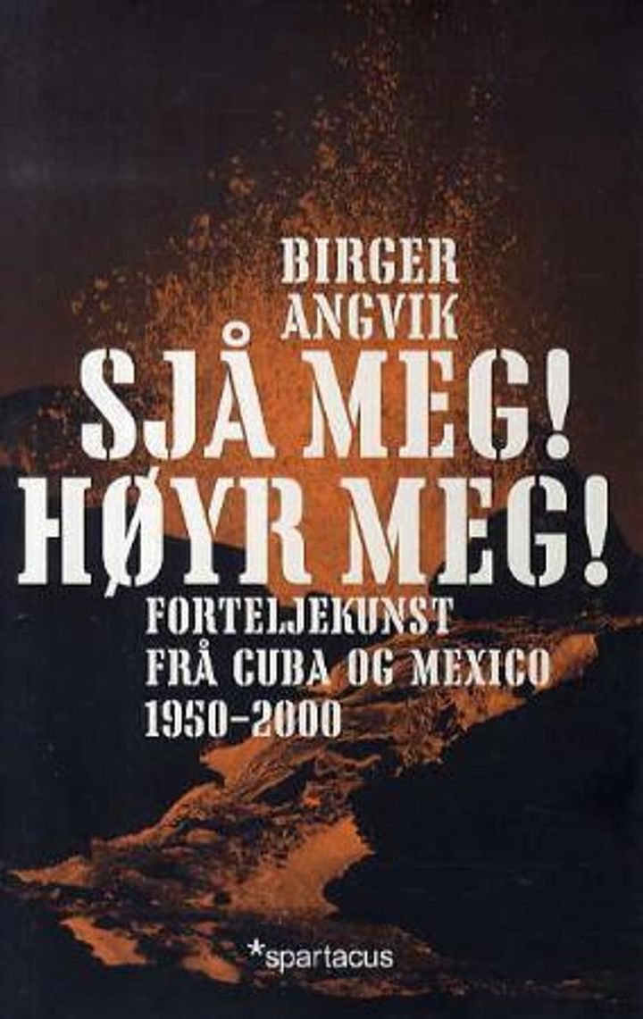 Sjå meg! Høyr meg! - forteljekunst frå Cuba og Mexico 1950-2000