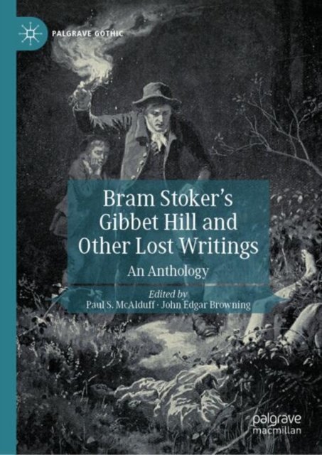 Bram Stoker''s Gibbet Hill and Other Lost Writings