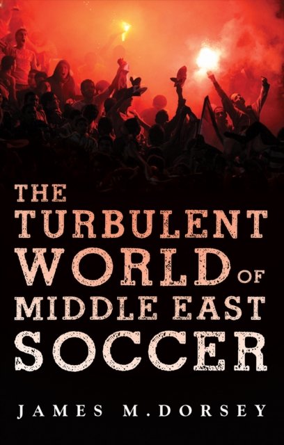 The Turbulent World of Middle East Soccer