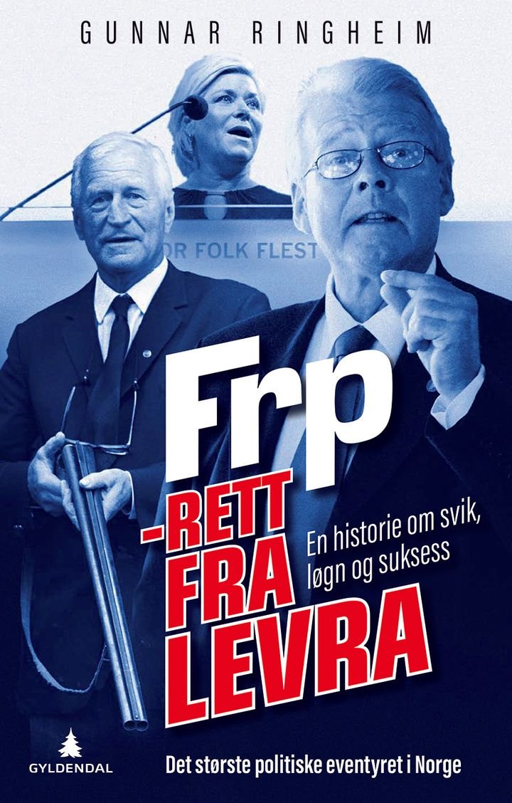 FrP - rett fra levra - en historie om svik, løgn og suksess : det største politiske eventyret i Norge