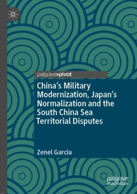 China''s Military Modernization, Japan''s Normalization and the South China Sea Territorial Disputes