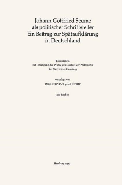 Johann Gottfried Seume als politischer Schriftsteller Ein Beitrag zur Spataufklarung in Deutschland