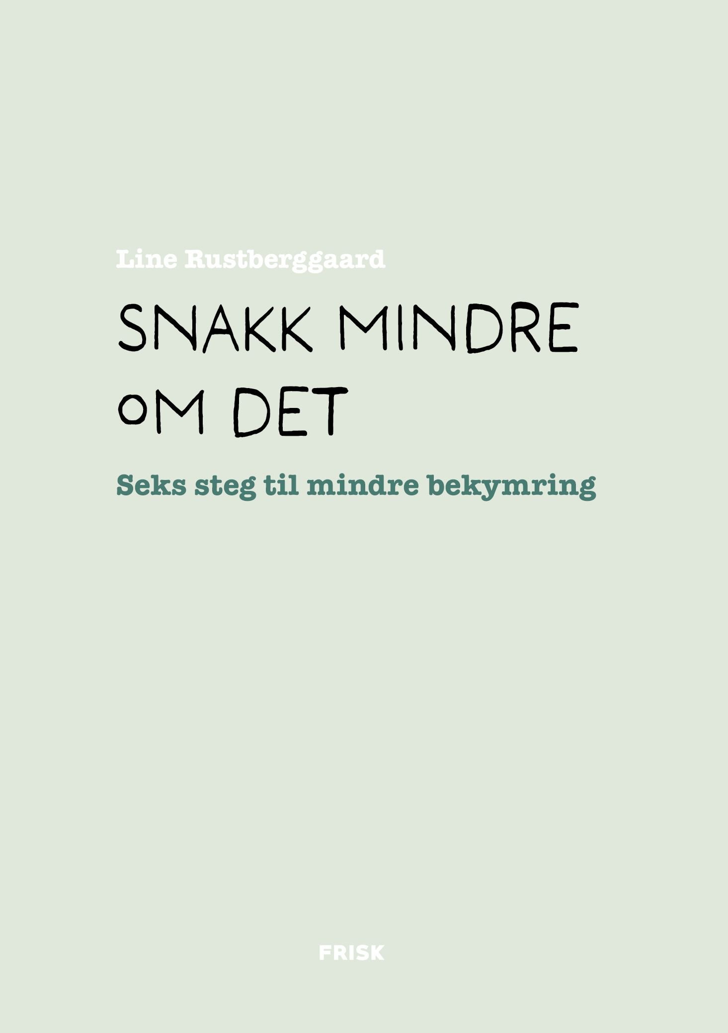 Snakk mindre om det - seks steg til mindre bekymring