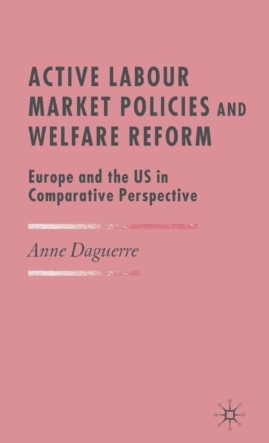 Active Labour Market Policies and Welfare Reform
