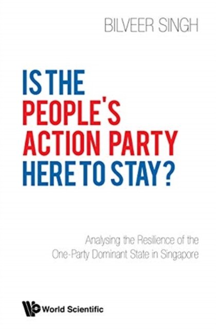 Is the People''s Action Party Here to Stay?