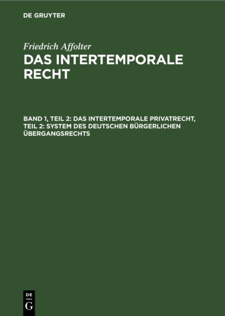 Das Intertemporale Privatrecht, Teil 2: System Des Deutschen Burgerlichen Ubergangsrechts
