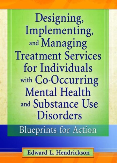 Designing, Implementing, And Managing Treatment Services For Individuals With Co-Occurring Mental Health and Substance Use Disorders