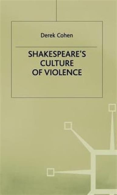 Shakespeare's Culture of Violence