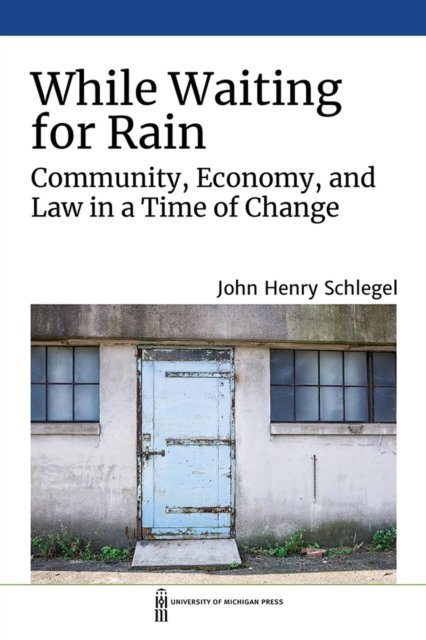 While Waiting for Rain – Community, Economy, and Law in a Time of Change