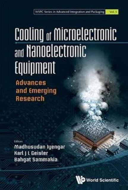 Cooling Of Microelectronic And Nanoelectronic Equipment: Advances And Emerging Research