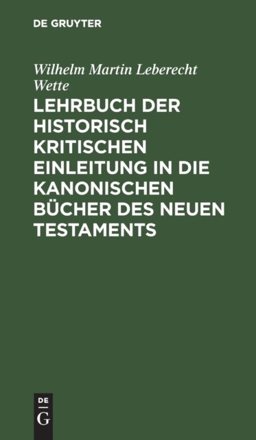 Lehrbuch Der Historisch Kritischen Einleitung in Die Kanonischen Bucher Des Neuen Testaments