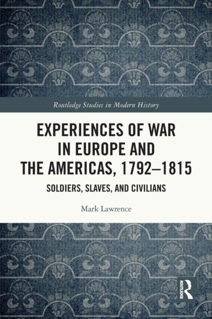 Experiences of War in Europe and the Americas, 1792-1815