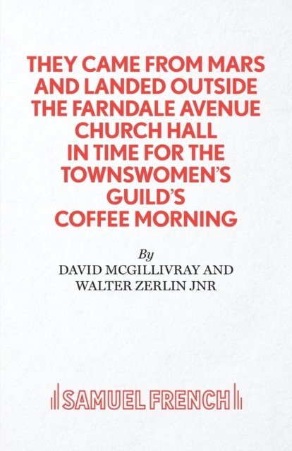 They Came from Mars and Landed Outside the Farndale Avenue Church Hall in Time for the Townswomen's Guild's Coffee Morning