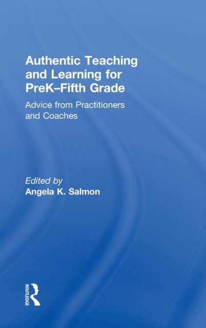 Authentic Teaching and Learning for PreK–Fifth Grade