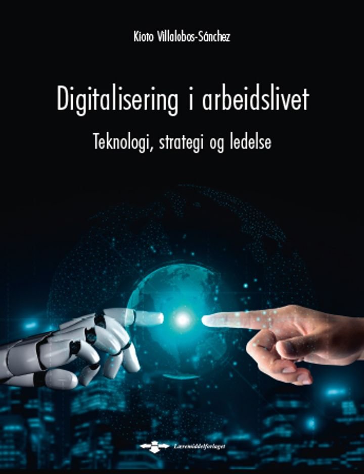 Digitalisering i arbeidslivet - teknologi, strategi og ledelse