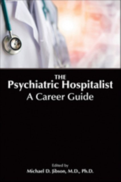 The Psychiatric Hospitalist – A Career Guide