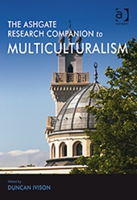 The Ashgate Research Companion to Multiculturalism