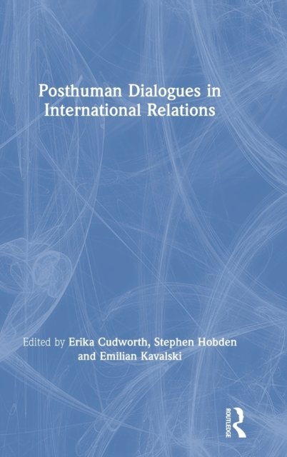 Posthuman Dialogues in International Relations