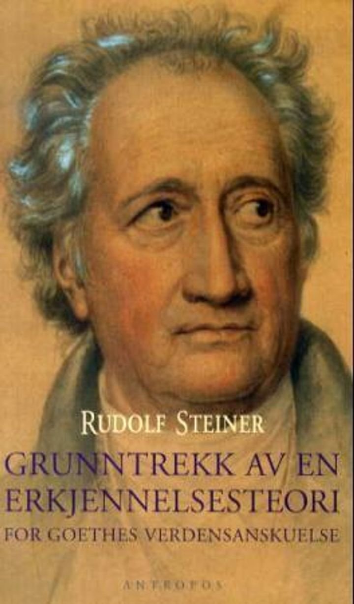Grunntrekk av en erkjennelsesteori - for Goethes verdensanskuelse etter Schillers metode