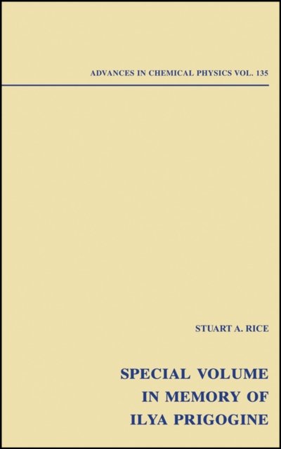 Advances in Chemical Physics: Special Volume in Memory of Ilya Prigogine, Volume 135