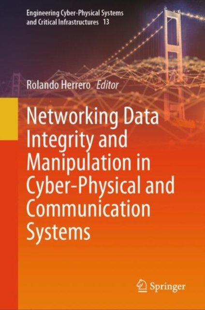 Networking Data Integrity and Manipulation in Cyber-physical and Communication Systems