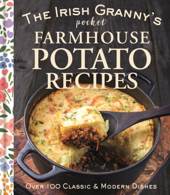 The Irish Granny''s Pocket Farmhouse Potato Recipes