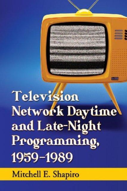 Television Network Daytime and Late-Night Programming, 1959-1989