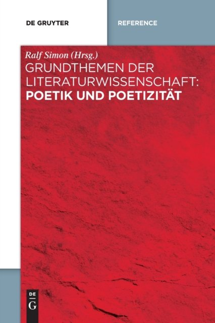 Grundthemen der Literaturwissenschaft: Poetik und Poetizitat