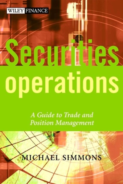 Securities Operations – A Guide to Trade & Position Management