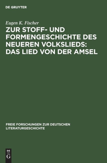 Zur Stoff- Und Formengeschichte Des Neueren Volkslieds: Das Lied Von Der Amsel