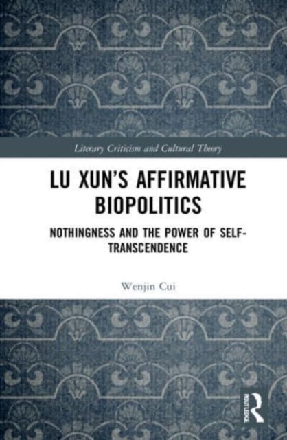 Lu Xun''s Affirmative Biopolitics