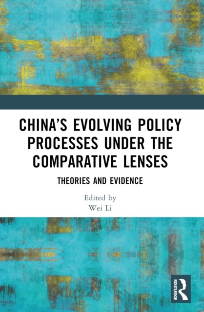 China’s Evolving Policy Processes under the Comparative Lenses