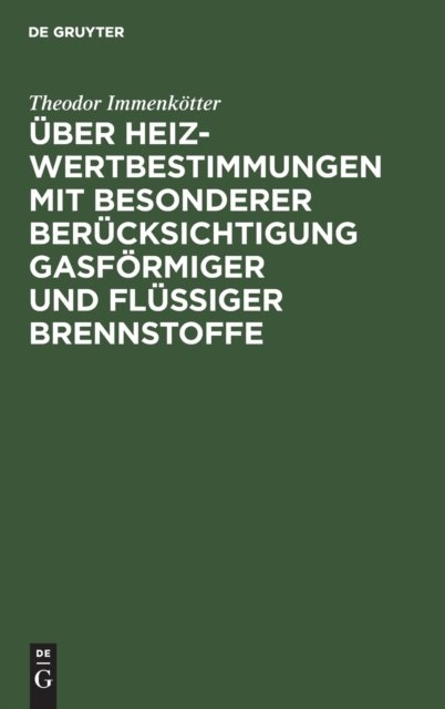 Über Heizwertbestimmungen mit besonderer Berücksichtigung gasförmiger und flüssiger Brennstoffe