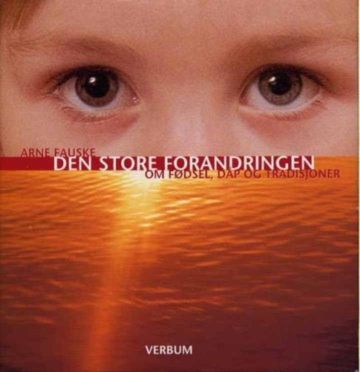 Den store forandringen - om fødsel, dåp og tradisjoner