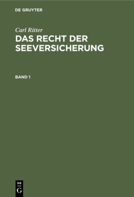 Carl Ritter: Das Recht Der Seeversicherung. Band 1