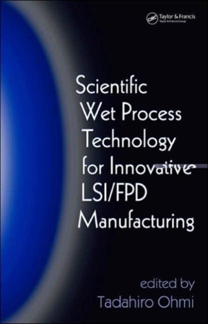 Scientific Wet Process Technology for Innovative LSI/FPD Manufacturing