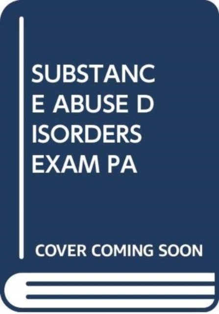 SUBSTANCE ABUSE DISORDERS EXAM PA