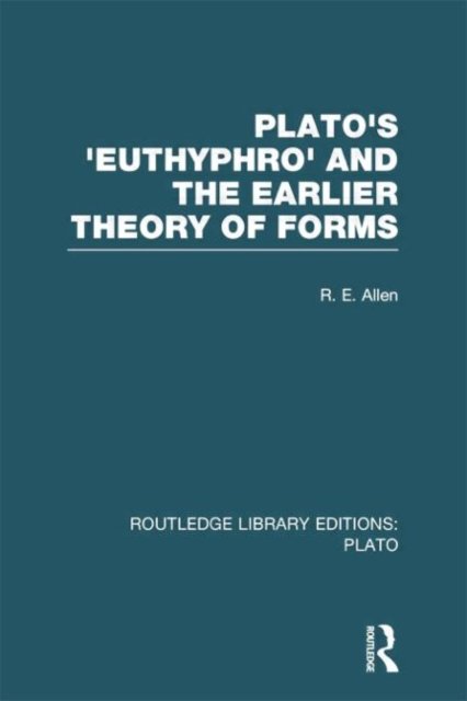 Plato''s Euthyphro and the Earlier Theory of Forms